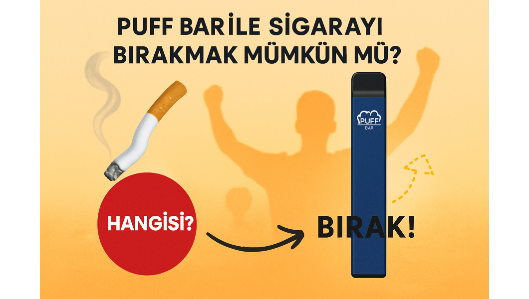Puff Bar ile Sigarayı Bırakmak Mümkün mü? Uzman Görüşleri ve Tavsiyeler