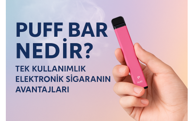 Puff Bar Nedir? Tek Kullanımlık Elektronik Sigaranın Avantajları