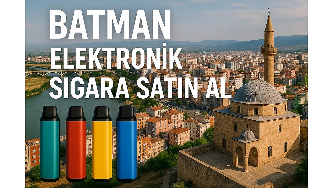Batman E-Sigara Nerede Bulurum 