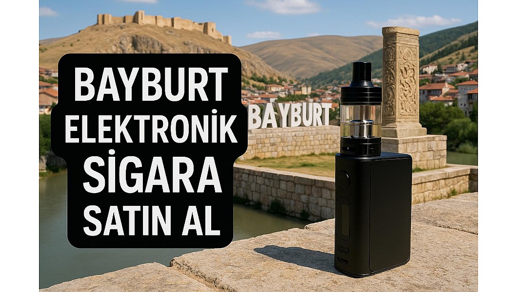 Bayburt Elektronik Sigara Satın Al