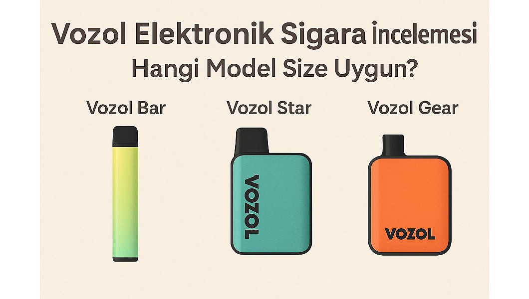 Vozol Elektronik Sigara İncelemesi: Hangi Model Size Uygun?